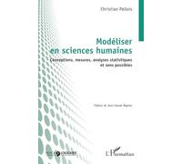 Modéliser en sciences humaines: Conceptions, mesures, analyses statistiques et sens possibles