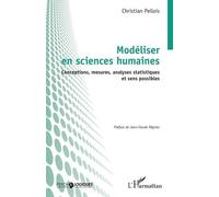 Modéliser En Sciences Humaines - Conceptions, Mesures, Analyses Statistiques Et Sens Possibles