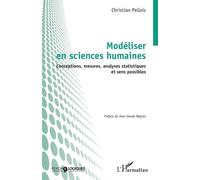 Modéliser en sciences humaines Conceptions, mesures, analyses statistiques et sens possibles - Christian Pellois - L'harmattan - broché - Etude