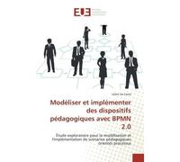 Modéliser et implémenter des dispositifs pédagogiques avec BPMN 2.0 Étude exploratoire pour la modélisation et l'implémentation de scénarios pédagogiques orientés proce - Julien Da Costa - Universitai
