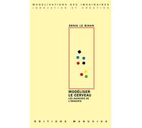 Modeliser le cerveau - les avancees de l'imagerie Les avancées de l'imagerie - Denis Le Bihan - Manucius Eds - broché - Etude