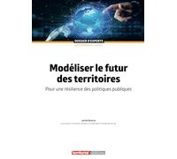 Modéliser le futur des territoires: Pour une résilience des politiques publiques