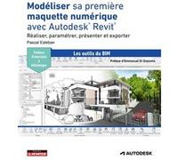 Modéliser Sa Première Maquette Numérique Avec Autodesk Revit - Réaliser, Paramétrer, Présenter Et Exporter