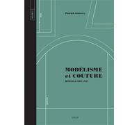 Modélisme et couture volume 2: Maîtriser la coupe à plat (2)