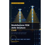 Modellazione FEM delle strutture civili: Teoria, modellazione e verifica secondo NTC 2018