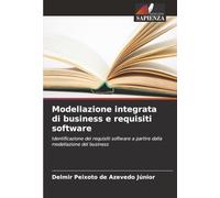 Modellazione integrata di business e requisiti software: Identificazione dei requisiti software a partire dalla modellazione del business