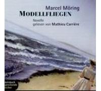 Modellfliegen: Novelle /Ungekürzte Lesung: Novelle. Ungek. Lesung (steinbach sprechende buecher) - Möring, Marcel