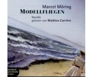 Modellfliegen: Novelle /Ungekürzte Lesung: Novelle. Ungek. Lesung (steinbach sprechende buecher) - Möring, Marcel