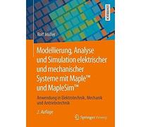Modellierung, Analyse Und Simulation Elektrischer Und Mechanischer Systeme Mit Maple(Tm) Und Maplesim(Tm)