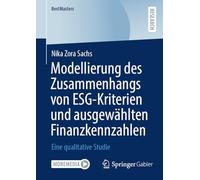 Modellierung des Zusammenhangs von ESG-Kriterien und ausgewählten Finanzkennzahlen: Eine qualitative Studie