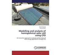 Modelling And Analysis Of Hemispehrical Solar Still Using Cfd: An Innovative Approach To Evaluate Performance Of Solar Energy Applications Through Cfd
