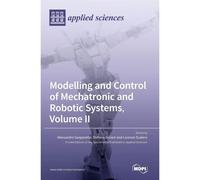 Modelling And Control Of Mechatronic And Robotic Systems, Volume Ii