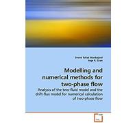 Modelling And Numerical Methods For Two-Phase Flow: Analysis Of The Two-Fluid Model And The Drift-Flux Model For Numerical Calculation Of Two-Phase Flow