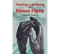 Modelling and Sculpting the Human Figure