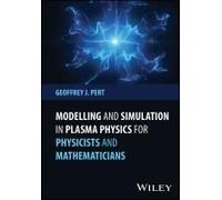 Modelling And Simulation In Plasma Physics For Physicists And Mathematicians