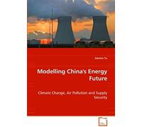 Modelling China''s Energy Future: Climate Change, Air Pollution And Supply Security