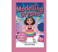 MODELLING DREAMS: "A Kid's Guide To Fashion And Confidence"