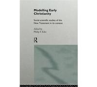 Modelling Early Christianity by Philip Esler St. Andrews Conference on New Testament Interpretation and the Social, Philip Francis Esler (Auteur)