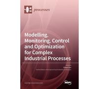 Modelling, Monitoring, Control And Optimization For Complex Industrial Processes