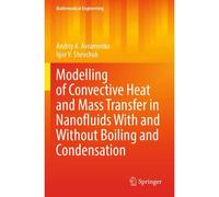 Modelling Of Convective Heat And Mass Transfer In Nanofluids With And Without Boiling And Condensation
