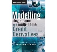 Modelling Single-Name and Multi-Name Credit Derivatives – Wiley-VCH