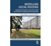 Modelling Social Housing: Exploring the Interplay of Social Life and Built Environments on European Social Housing Estates