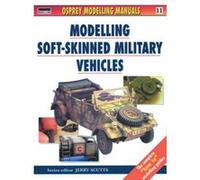 Modelling Soft-Skinned Military Vehicles (Modelling Manuals) - [Livre en VO] Jerry Scutts (Auteur)
