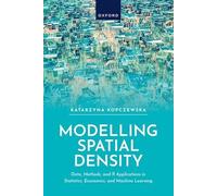 Modelling Spatial Density: Data, Methods and R Applications in Statistics, Econometrics and Machine Learning