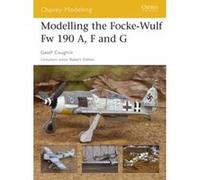Modelling the Focke-Wulf Fw 190 A, F And G, Osprey Modelling Geoff Coughlin (Auteur)