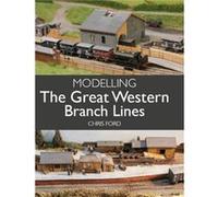 Modelling the Great Western Branch Lines by Chris Ford Chris Ford (Auteur)