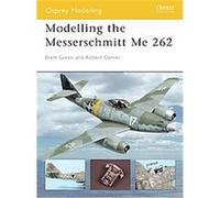 Modelling The Messerschmitt Me 262, Osprey Modelling Robert Oehler, Roy Sutherland (Auteur)