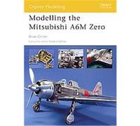Modelling the Mitsubishi A6M Zero, Osprey Modelling, 25 Philip S. Jowett (Auteur)