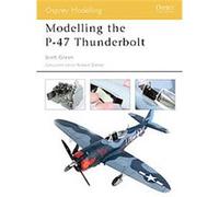 Modelling the P-47 Thunderbolt, Modelling, 11 Brett Green (Auteur)