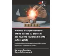 Modello di apprendimento online basato su problemi per favorire l'apprendimento autoregolato: Una guida pratica per progettare e implementare un efficace apprendimento online basato sui problemi.