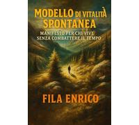 Modello di Vitalità Spontanea: Manifesto per chi vive senza combattere il tempo ma cammina al suo fianco