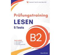 Modelltests Leseverstehen - Prüfungstraining Deutsch-Test Beruf B2: Mehr als 150 Aufgaben, 5 Tests und extra Übungen zur Prüfungsvorbereitung