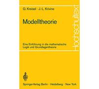 Modelltheorie: Eine Einführung in die mathematische Logik und Grundlagentheorie