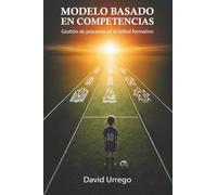 MODELO BASADO EN COMPETENCIAS: Gestión de procesos en el fútbol formativo