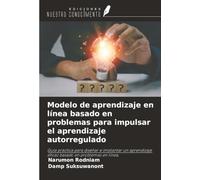 Modelo de aprendizaje en línea basado en problemas para impulsar el aprendizaje autorregulado: Guía práctica para diseñar e implantar un aprendizaje eficaz basado en problemas en línea.