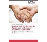 Modelo De Psicoterapia De Pareja Con Un Enfoque Sistémico- Gestáltico