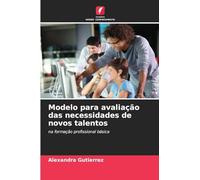 Modelo para avaliação das necessidades de novos talentos: na formação profissional básica
