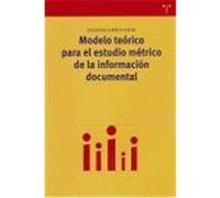 MODELO TEORICO PARA EL ESTUDIO METRICO DE LA INFORMACION DOCUMENTAL