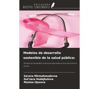 Modelos de desarrollo sostenible de la salud pública:: Tendencias mundiales y prácticas regionales en la lucha contra el cáncer