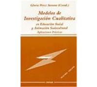 MODELOS DE INVESTIGACIÓN CUALITATIVA EN EDUCACIÓN SOCIAL Y ANIMACIÓN SOCIOCULTURAL. Aplicaciones Prácticas