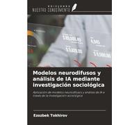 Modelos neurodifusos y análisis de IA mediante investigación sociológica: Aplicación de modelos neurodifusos y análisis de IA a través de la investigación sociológica