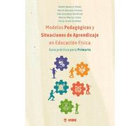 Modelos Pedagógicos y Situaciones de Aprendizaje en Educación Física: Guía práctica para Primaria