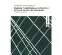 Modelos Probabilisticos Aplicados A La Teoria General De Valoracion. El Metodo. De Las Dos Betas. (Unicaja) - HERRERIAS VELASCO, JOSE MANUEL Herrerias Velasco, Jose Manuel (Auteur)