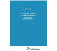 Models And Methods In The Philosophy Of Science: Selected Essays