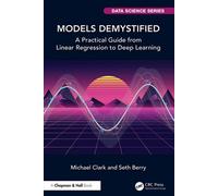 Models Demystified A Practical Guide from Linear Regression to Deep Learning - Michael Clark - Chapman and Hall/CRC - ebook (ePub) - Livre