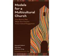 Models for a Multicultural Church Five Motives That Shape Your Church's Cross-Cultural Engagement - Kenneth Nehrbass - Baker publishing group - ebook (ePub) - Livre